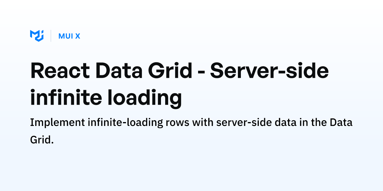 React Data Grid - Server-side infinite loading - MUI X