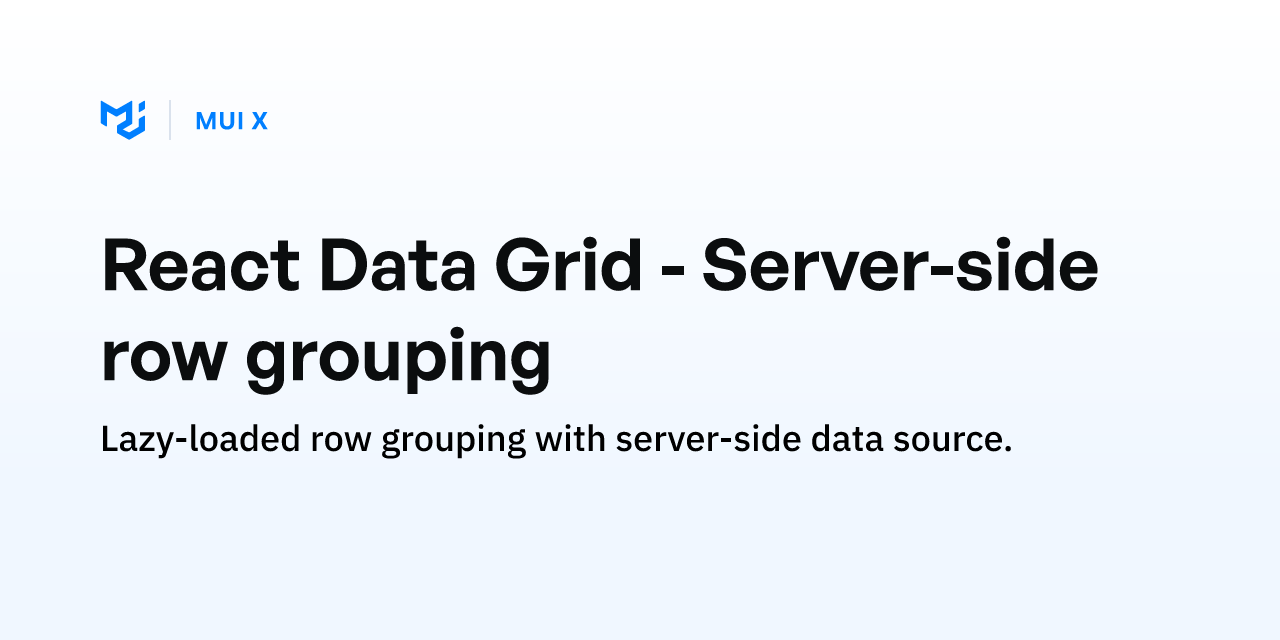 React Data Grid - Server-side row grouping - MUI X