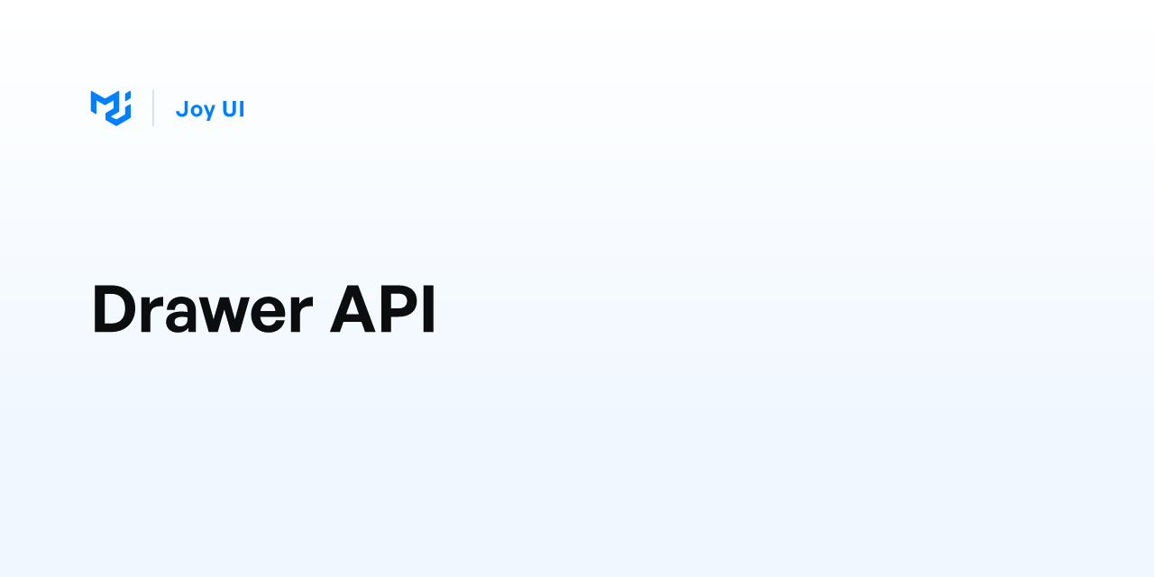 Drawer API - Joy UI